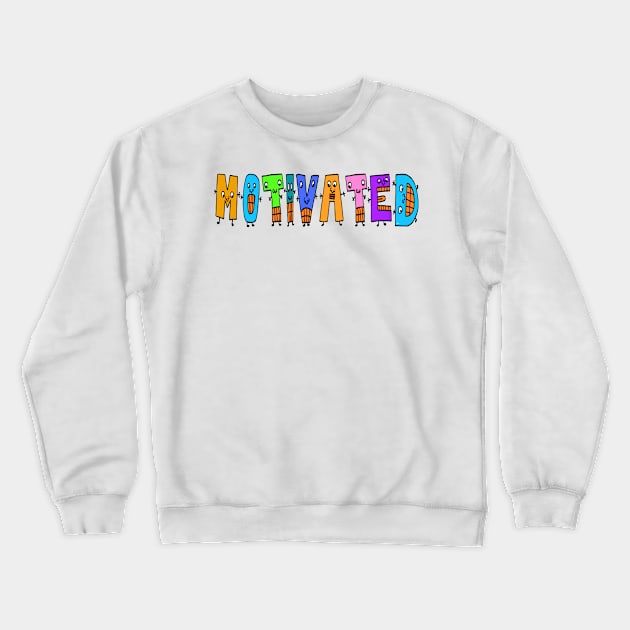 Cute Motivated Motivational Dancing Text Illustrated Letters, Blue, Green, Pink for all Motivated people, who enjoy in Creativity and are on the way to change their life. Are you Motivated for Change? To inspire yourself and make an Impact. Crewneck Sweatshirt by Olloway